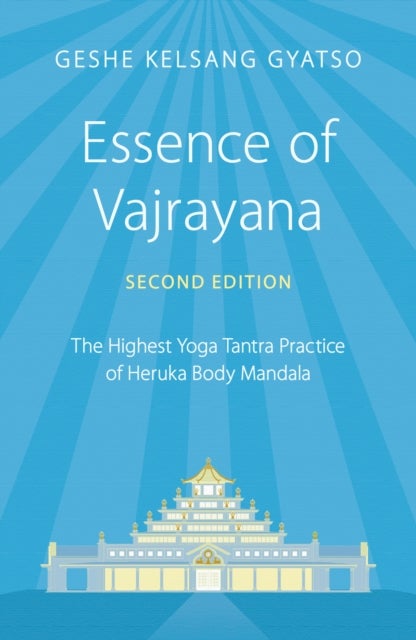 Essence of Vajrayana - The Highest Yoga Tantra Practice of Heruka Body Mandala