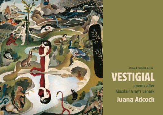 Vestigial - Poems after Alasdair Gray's Lanark