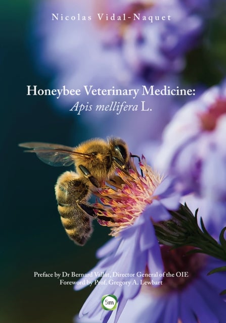 Honeybee Veterinary Medicine: Apis Mellifera L. - Apis Mellifera L.