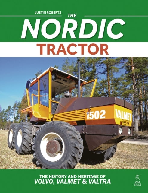 The Nordic Tractor - The History and Heritage of Volvo, Valmet and Valtra