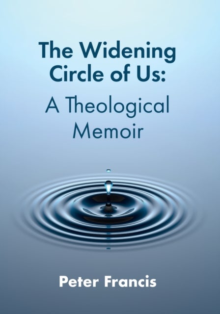 The Widening Circle of Us - A Theological Memoir