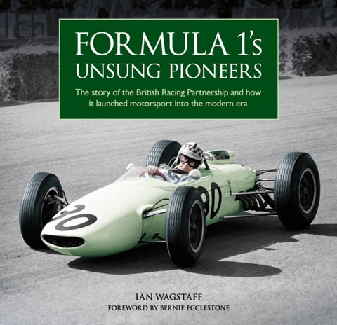 Formula 1’s Unsung Pioneers - The story of the British Racing Partnership and how it launched motorsport into the modern era