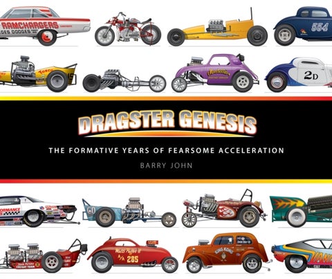Dragster Genesis - The formative years of fearsome acceleration