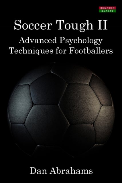 Soccer Tough 2 - Advanced Psychology Techniques for Footballers