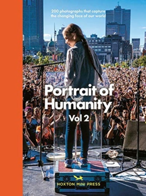 Portrait of Humanity Vol 2 - 200 photographs that capture the changing face of our world