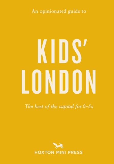 An Opinionated Guide to Kids' London - The best of the capital for 0-5s
