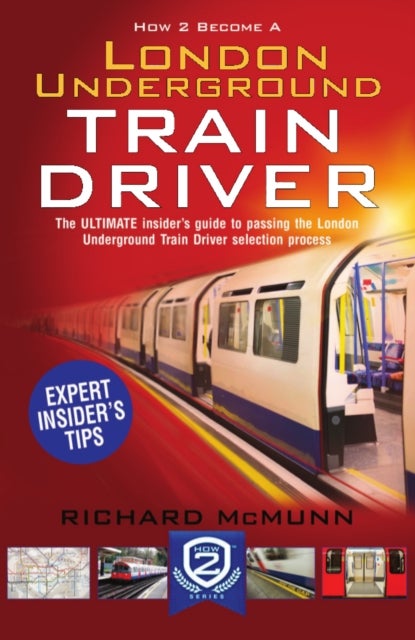 How to Become a London Underground Train Driver: The Insider's Guide to Becoming a London Undergroun