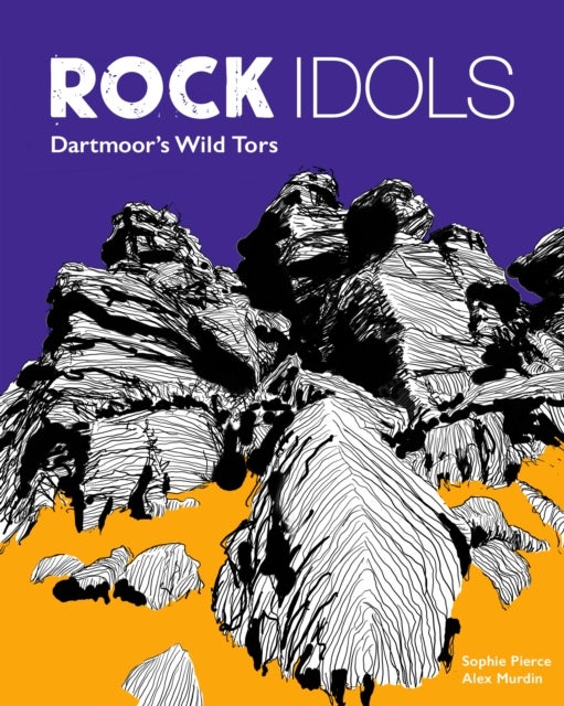 Rock Idols - A Guide to Dartmoor in 28 Tors