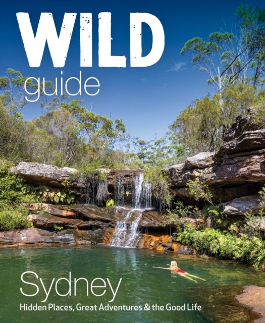 Wild Guide Sydney Australia - Swimming, hiking, beach, forest and sunset adventures