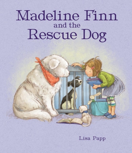 Madeline Finn and the Rescue Dog - A picture book story about how to show dogs love with books and blankets