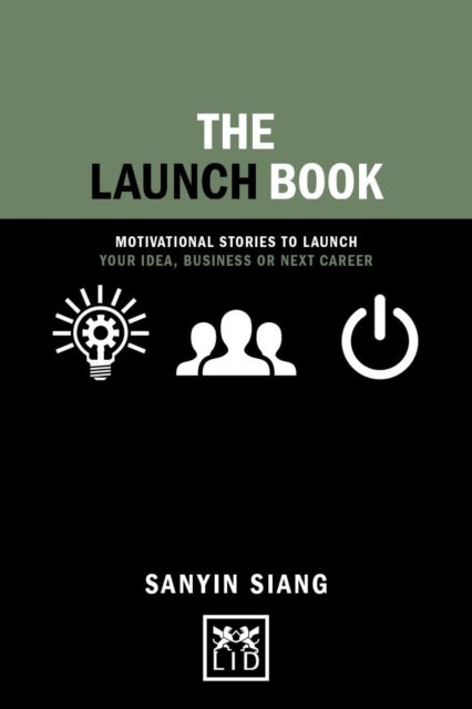 The Launch Book - Motivational Stories to Launch Your Idea, Business or Next Career