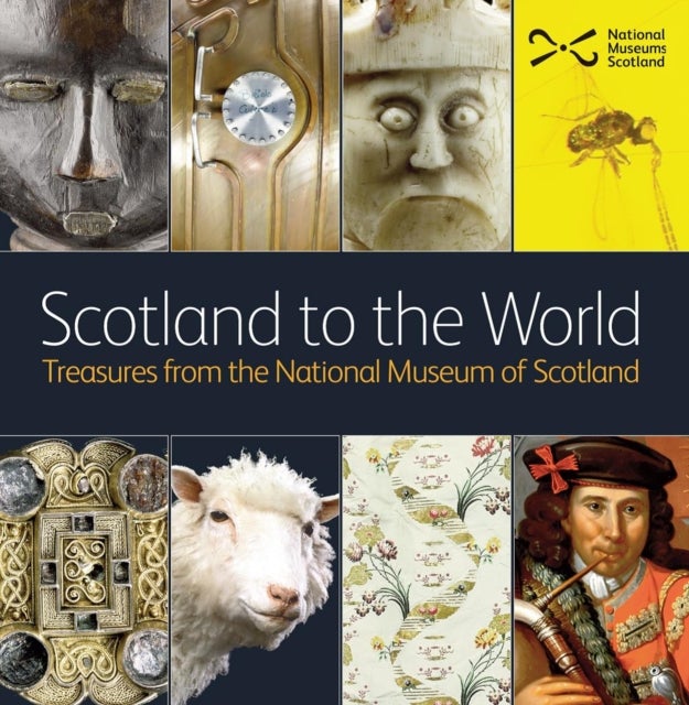 Scotland to the World - Treasures from the National Museum of Scotland