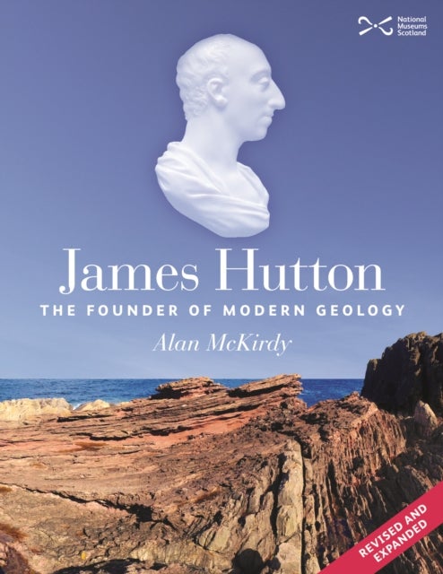 James Hutton - The Founder of Modern Geology