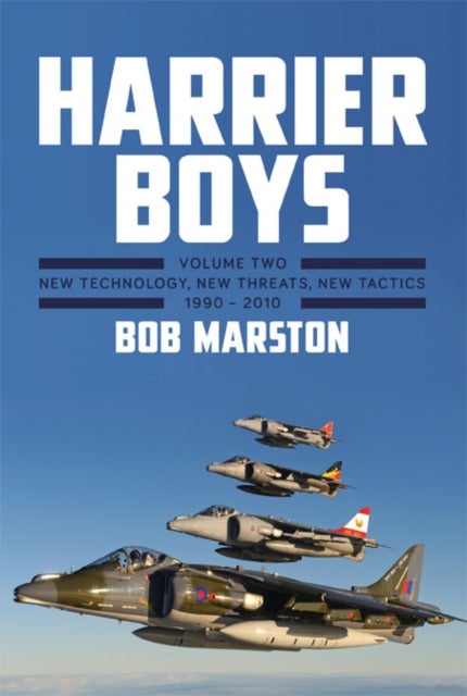 Harrier Boys - Volume Two: New Threats, New Technology, New Tactics, 1990 - 2010