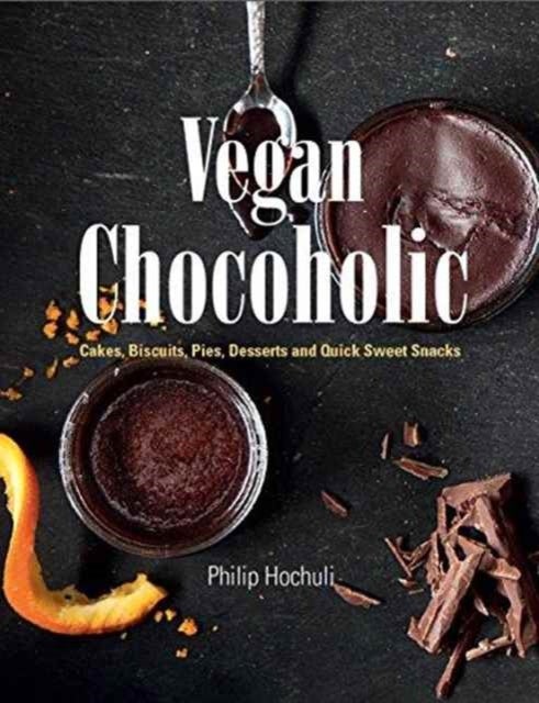 Vegan Chocoholic - Cakes, Cookies, Pies, Desserts and Quick Sweet Snacks