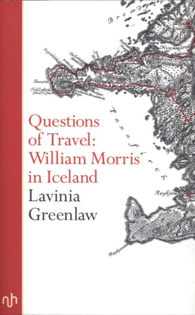 Questions of Travel - William Morris in Iceland