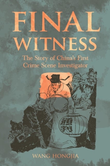 Final Witness - The Story of Song Ci China’s First Crime Scene Investigator
