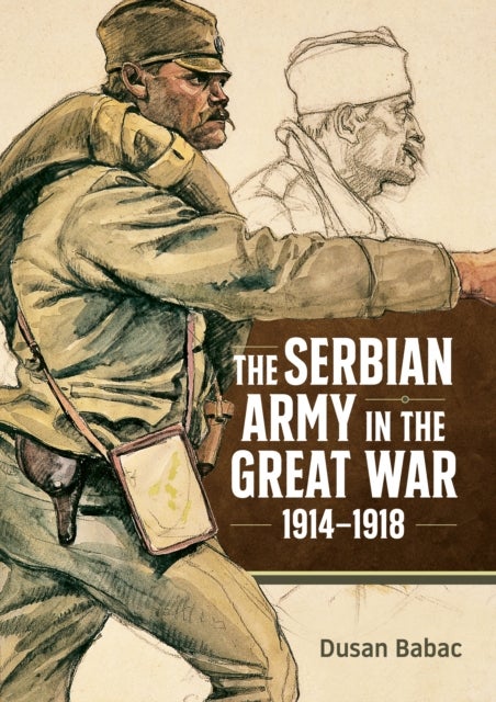 The Serbian Army in the Great War, 1914-1918