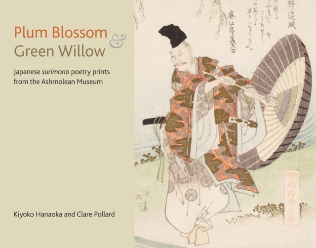 Plum Blossom and Green Willow - Japanese Surimono Poetry Prints from the Ashmolean Museum