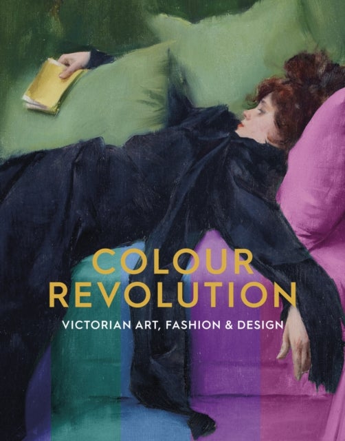 Colour Revolution - Victorian Art, Fashion & Design