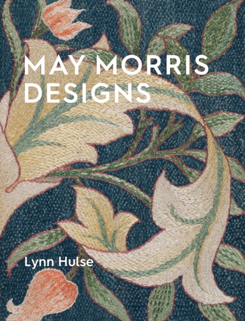 May Morris Designs - The Essence and Soul of Beautiful Embroidery