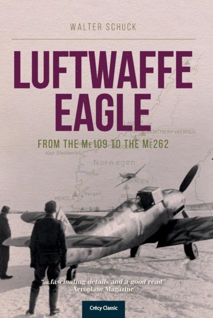 Luftwaffe Eagle - From the Me109 to the Me262