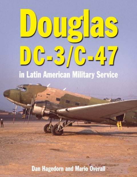 Douglas DC-3 and C-47 - in Latin American Military Service