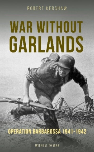 War Without Garlands - Operation Barbarossa 1941-1942