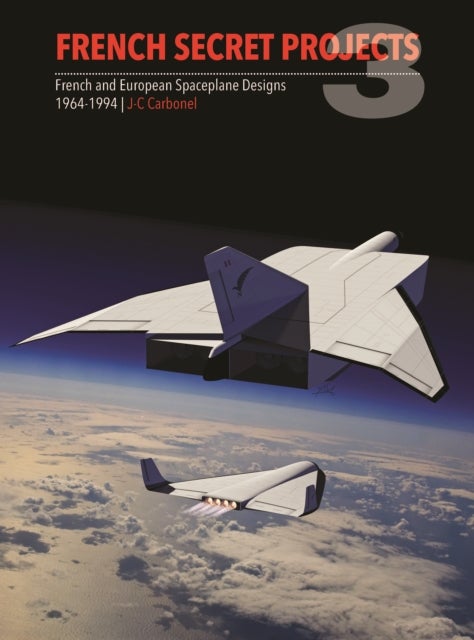 French Secret Projects 3 - French and European Spaceplane Designs 1964-1994