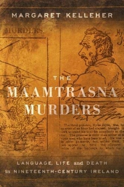 The Maamtrasna Murders - Language, Life and Death in Nineteenth-Century Ireland