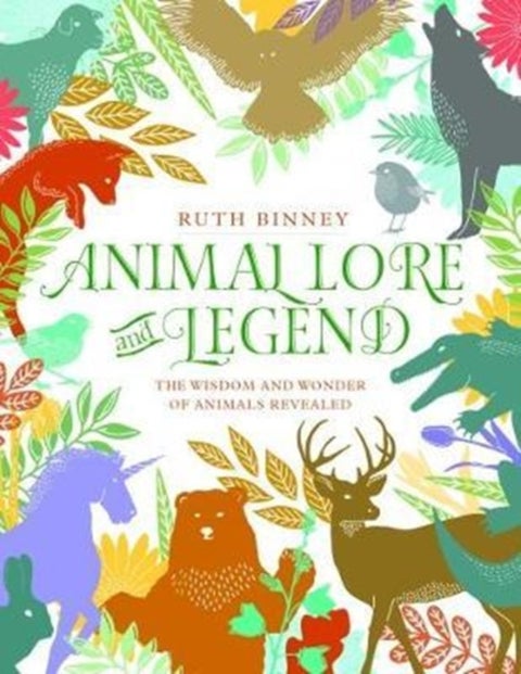 Animal Lore and Legend - The Wisdom and Wonder of Animals Revealed