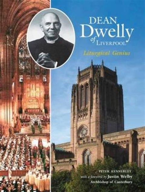 Dean Dwelly of Liverpool - Liturgical Genius