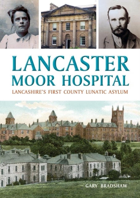 Lancaster Moor Hospital - Lancashire's first County Lunatic Asylum