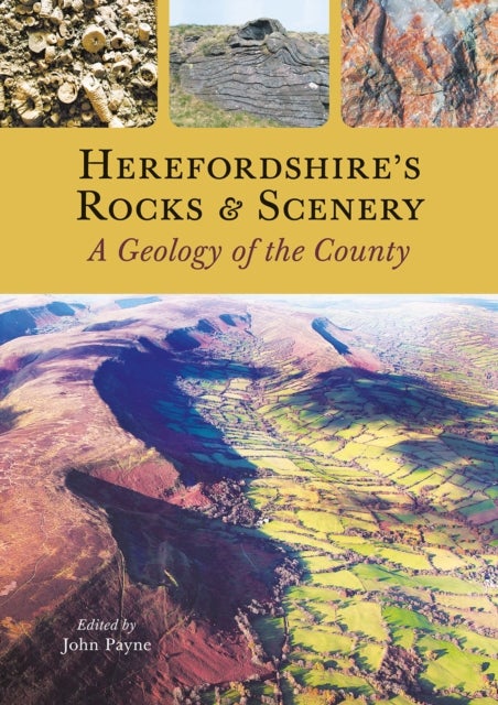 Herefordshire's Rocks and Scenery - A Geology of the County