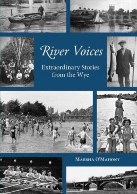 River Voices - Extraordinary Stories from the Wye