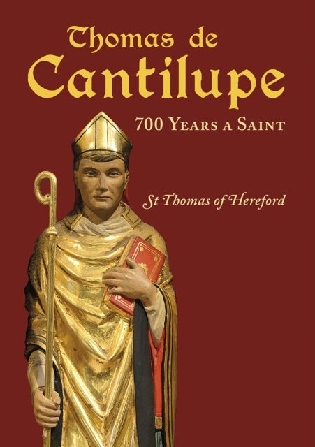 Thomas de Cantilupe - 700 Years a Saint - St Thomas of Hereford