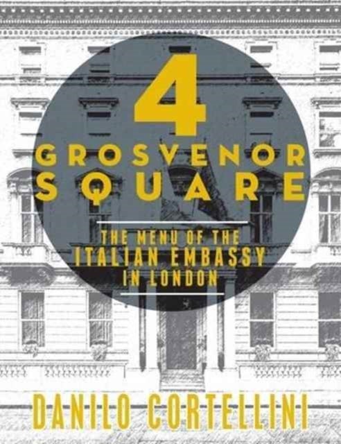 4 Grosvenor Square - The Menu of the Italian Embassy in London
