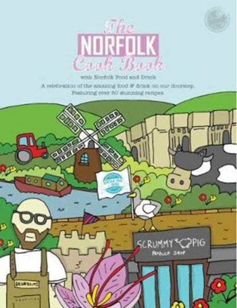 The Norfolk Cook Book - A Celebration of the Amazing Food and Drink on Our Doorstep