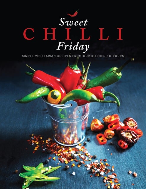 Sweet Chilli Friday - Simple vegetarian recipes from our kitchen to yours