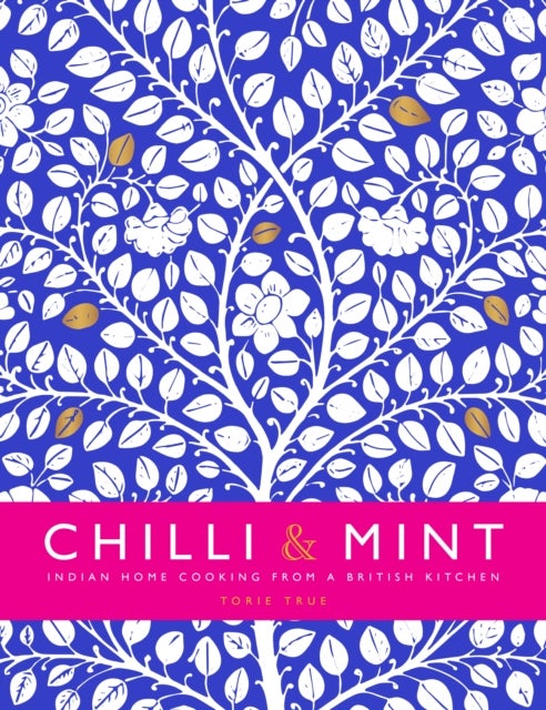 Chilli & Mint - Indian Home Cooking from A British Kitchen