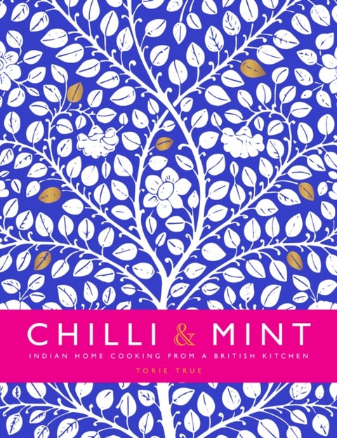 Chilli & Mint - Indian Home Cooking from A British Kitchen