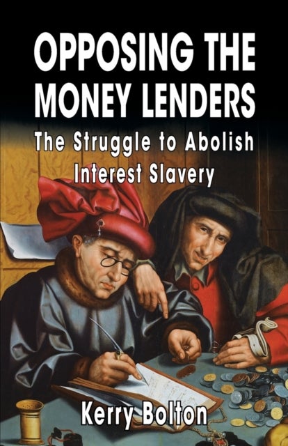 Opposing the Money Lenders - The Struggle to Abolish Interest Slavery
