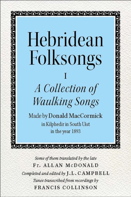 Hebridean Folk Songs: A Collection of Waulking Songs by Donald MacCormick