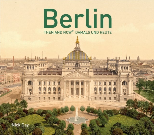 Berlin Then and Now (R) - Damals und Heute