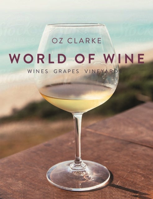 Oz Clarke's World of Wine - Wines Grapes Vineyards