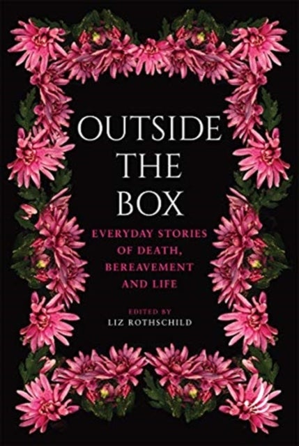 Outside the Box - Everyday stories of death, bereavement and life