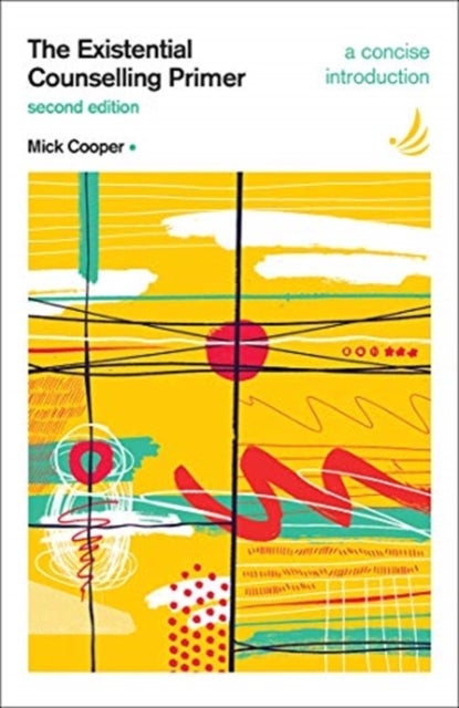 The Existential Counselling Primer (second edition) - A concise introduction