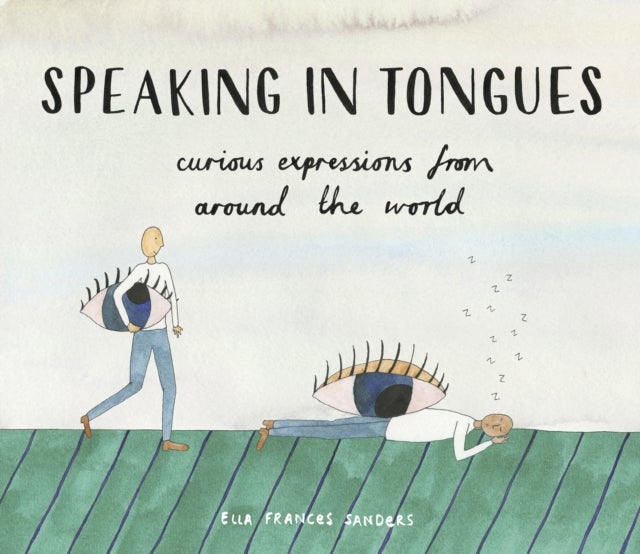 Speaking in Tongues - Curious Expressions from Around the World