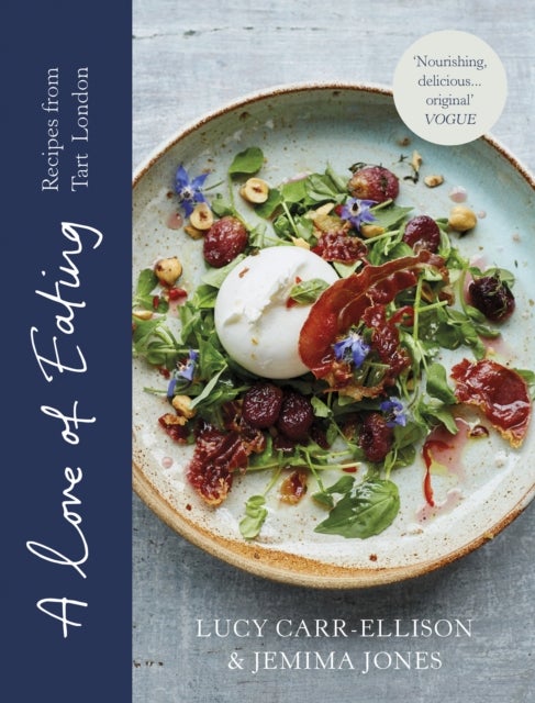 A Love of Eating - Recipes from Tart London
