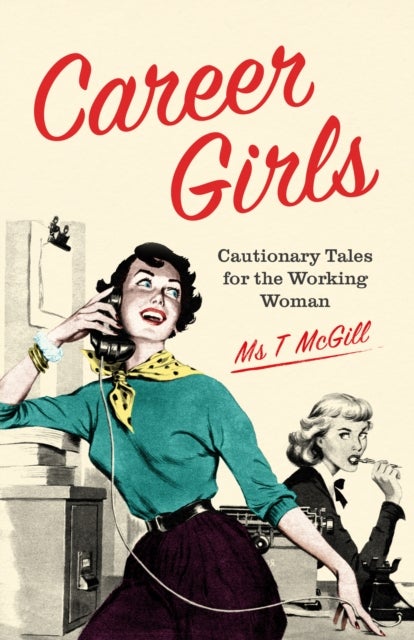 Career Girls - Cautionary Tales for the Working Woman